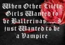 i wanted to be a vampire