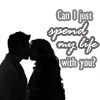 spend my life with you