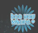 boo you whore bg