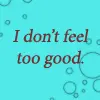 I Don't Feel Too Good