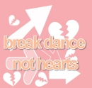 break dance not hearts