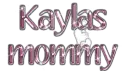Kaylas mommy
