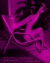 MARILYN MONROE: I DONT MIND BEING IN A MANS WORLD AS LONG AS I CAN BE A WOMAN IN IT
