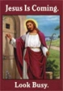 JESUS IS COMING LOOK BUSY