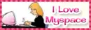 I Love myspace