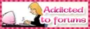 Addicted to forums
