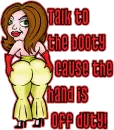Talk to the booty
