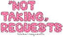 Not taking requests!