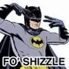 fo' shizzle