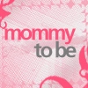 Mommy to be