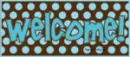 welcome