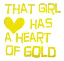 that girl has a heart of GOLD