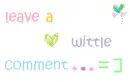 Leave a Wittle Comment