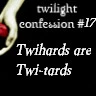 Twi-Hards=Twitards
