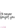 never forget you