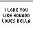 i love u like edward loves bella!!