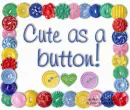 cute as a button