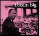 Dr. Martin Luther King Jr.: Dream Big