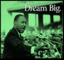 Dr. Martin Luther King Jr.: Dream Big
