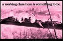 a working class hero is someting to be