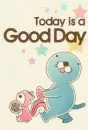 today is a good day
