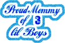 Proud Mommy of 3 lil Boys