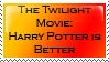 Twilight Movie: Harry Potter is Better.