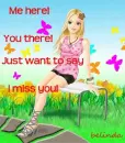 I miss you