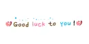 GOOD LUCK TO YOU