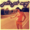 gotta get away