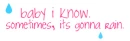 baby i know...