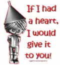 If I had a heart, I would give it to you