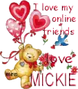 I LOVE MY ONLINE FRIENDS MICKIE