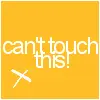 Cant touch this