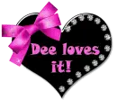 Dee loves it!