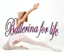 Ballerina for life