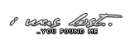 you found me