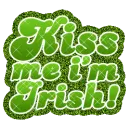 kiss me im Irish!
