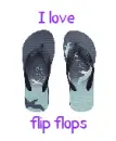 I love flip flops