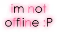 i'm not offline