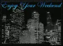 Enjoy Your Weekend
