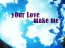 yOur Love...