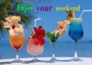 Enjoy your Weekend