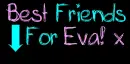 BestFriendsForEva!