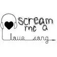 Sceam me a Love song :]