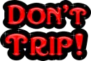 Don't Trip