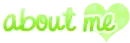 About me [[green heart]]
