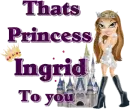 Bratz Doll with Thats Princess Ingrid to you