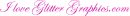 I love Glitter Graphics.com