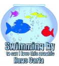 swimming by to say I love this graphic  hugs Carla Fish